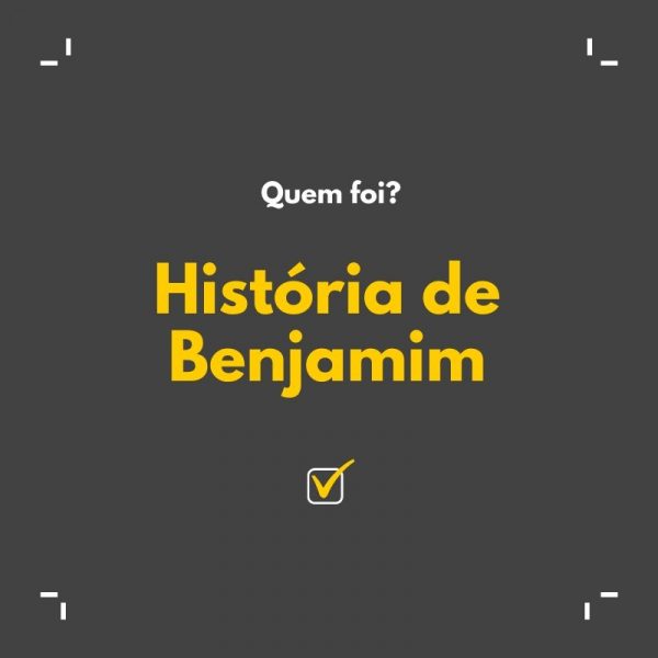 História de Benjamim → Quem foi Benjamim na Bíblia?